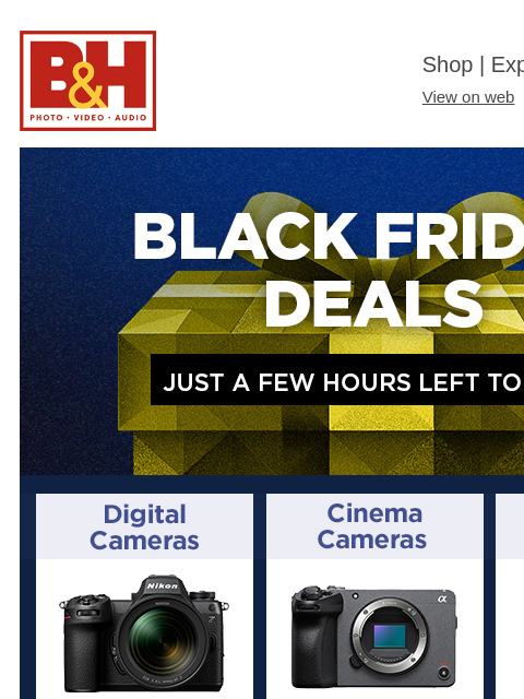 bhphotovideo newsletter: ⏰ Just Hours Left for Black Friday Deals!