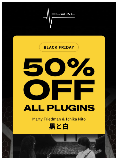 neuraldsp newsletter: Marty Friedman x Ichika Nito. The Finale.