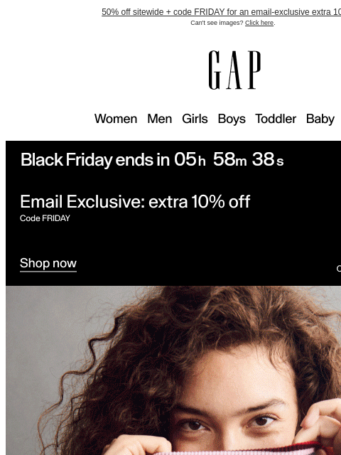 gap newsletter: BLACK FRIDAY IS ALMOST GONE