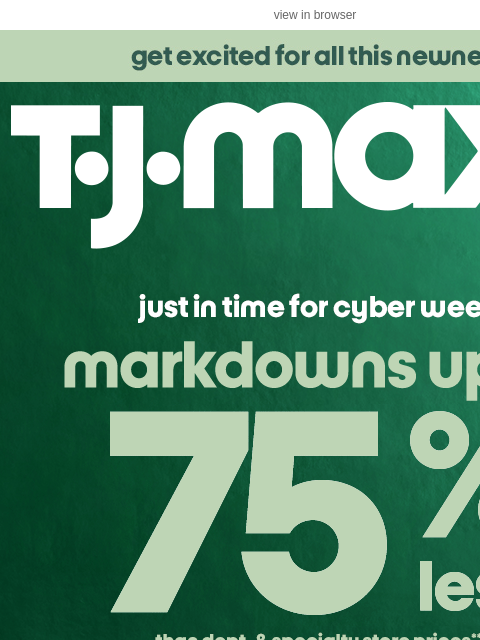 tjmaxx newsletter: ❗MARKDOWNS up to 75% less**​