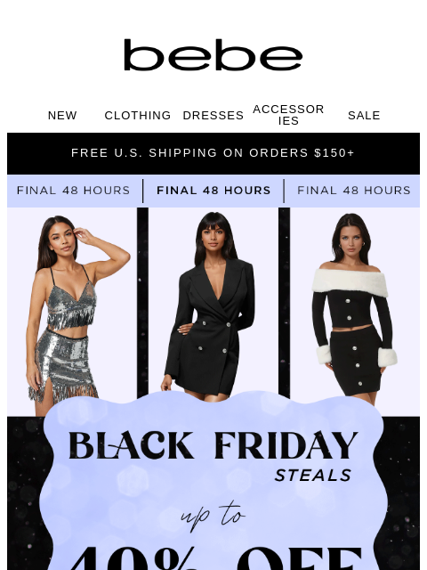 bebe newsletter: 48 Hours Left: Black Friday isn’t waiting for you,...