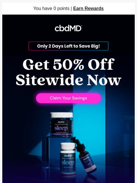 cbdmd newsletter: Get 50% Off While You Still Can