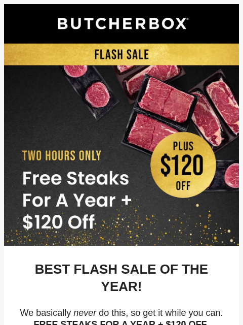 butcherbox newsletter: VIPs ONLY! $120 Off + Free Steaks