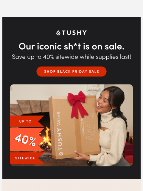 hellotushy newsletter: UP TO 40% OFF AT TUSHY 💩