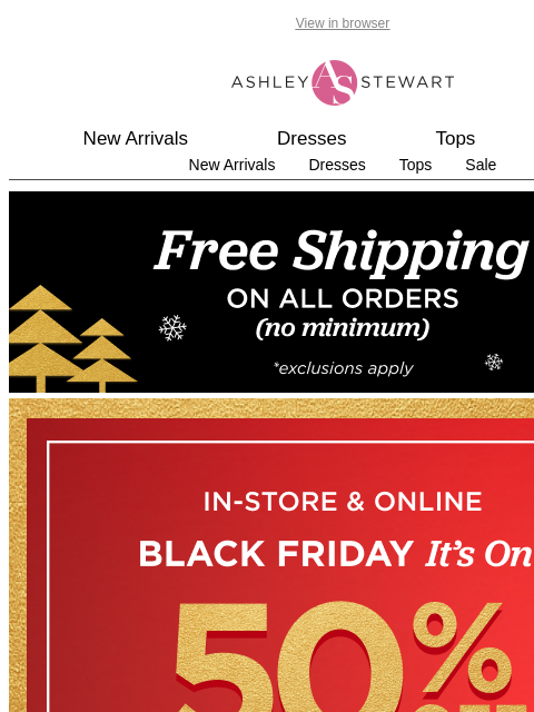 ashleystewart newsletter: Last Day! 🚨 50% off EVERY. SINGLE. NEW. ITEM.