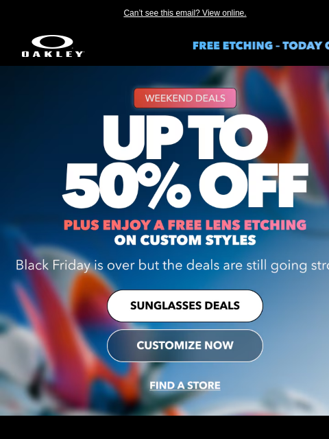 oakley newsletter: Last Weekend Of Up To 50% Off