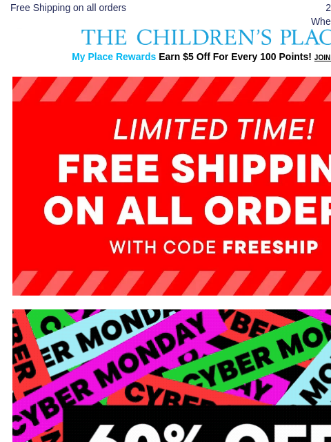 childrensplace newsletter: FREE SHIPPING (!!!) CYBER. WEEKEND. IS. HERE.