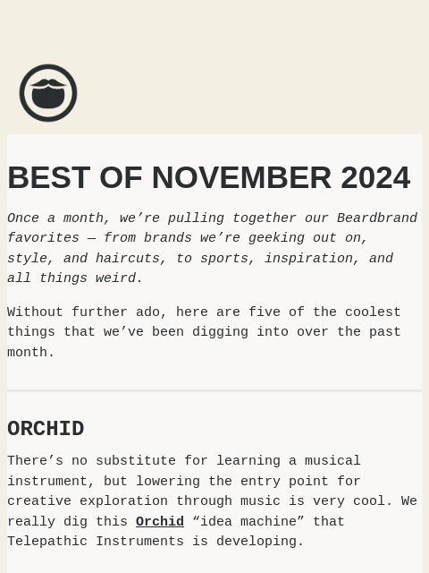 The coolest things we saw at Beardbrand in November 2024 ͏ ͏ ͏ ͏ ͏ ͏ ͏ ͏ ͏ ͏ ͏ ͏ ͏ ͏ ͏ ͏ ͏ ͏ ͏ ͏ ͏ ͏ ͏ ͏ ͏ ͏ ͏ ͏ ͏ ͏ ͏ ͏ ͏ ͏ ͏ ͏ ͏ ͏ ͏ ͏ ͏ ͏ ͏ ͏ ͏ ͏ ͏ ͏ ͏ ͏ ͏ ͏ ͏ ͏ ͏ ͏ ͏ ͏ ͏ ͏ ͏ ͏ ͏ ͏ ͏ ͏ ͏ ͏ ͏ ͏ ͏ ͏