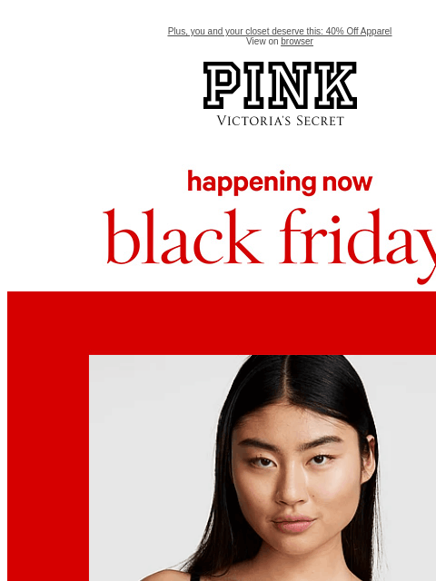 Plus, you and your closet deserve this: 40% Off Apparel View on browser PINK Victoria's Secret VSCC Available Credit feature cta cta Shop Now Shop Now Shop Now Shop now Shop XS Shop S Shop M Shop L