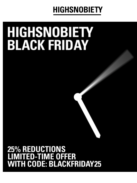 Save up to 25% on this season's styles HOLIDAY SAVINGS AT HIGHSNOBIETY ARE HERE GET 25% OFF NOW GET 25% OFF NOW SALE NEW ARRIVALS CLOTHING FOOTWEAR ACCESSORIES Download the Highsnobiety App