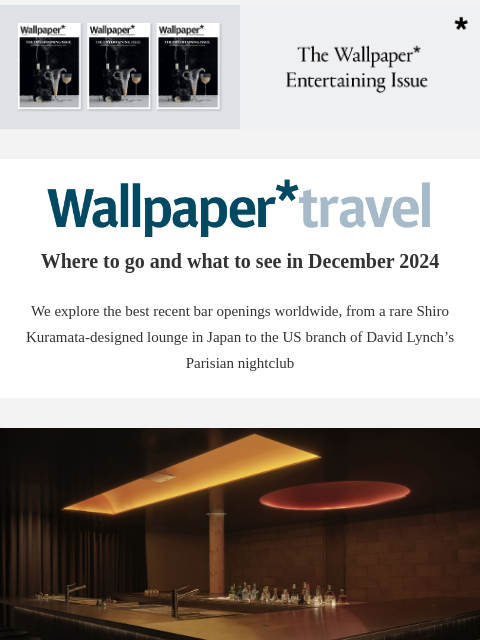 Discover the weekly Wallpaper* travel guide: where to go and what to see around the world ‌ ‌ ‌ ‌ ‌ ‌ ‌ ‌ ‌ ‌ ‌ ‌ ‌ Wallpaper* Where to go and what to see in December 2024 We explore the best recent