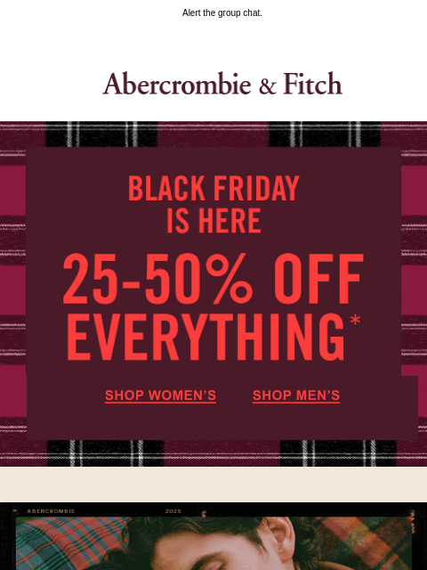 abercrombie newsletter: Hot tip: 25-50% OFF is a holiday hack.