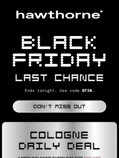 hawthorne newsletter: BLACK FRIDAY ENDS TONIGHT!