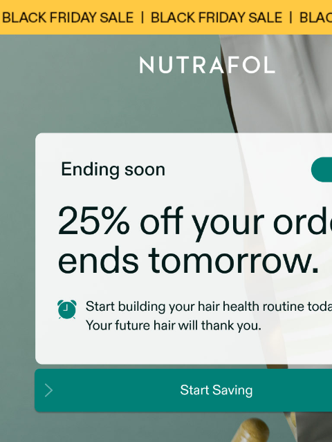 nutrafol newsletter: Ending soon: 25% off sitewide.