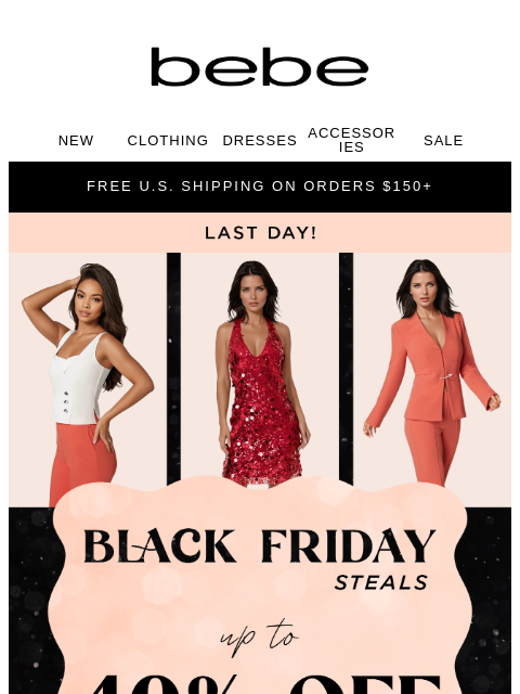 bebe newsletter: 🚨 Last Day 🚨 40% off Black Friday and New Styles...