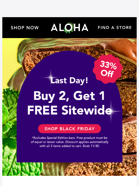 aloha newsletter: FINAL DAY: Buy 2, Get 1 FREE sitewide