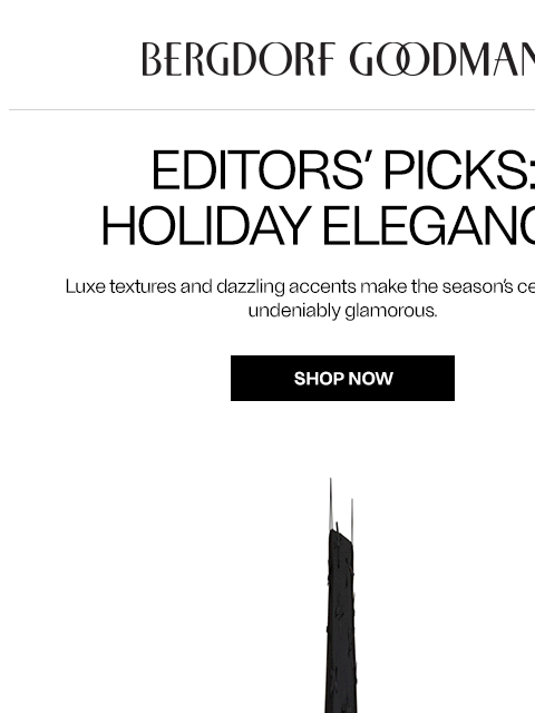 bergdorfgoodman newsletter: Editors’ Picks: Holiday Elegance