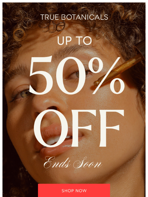 truebotanicals newsletter: Up to 50% Off Ends Soon