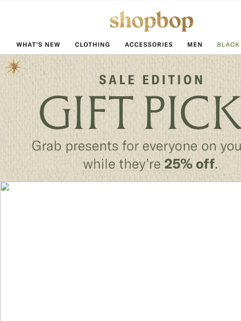 shopbop-mail newsletter: Gifts that WOW—25% off 🎁