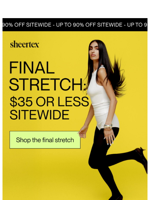 sheertex newsletter: $35 or less sitewide is going FAST 🏃‍♀️
