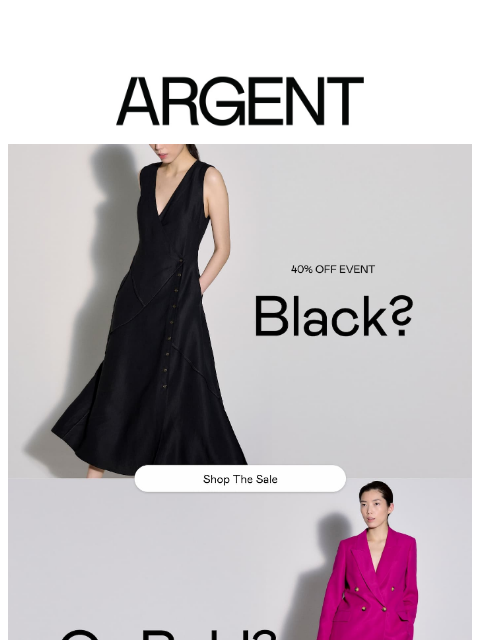 argentwork newsletter: 40% OFF SALE: Black? Bold? It's all here.