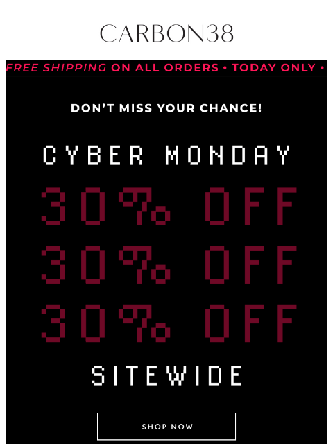 carbon38 newsletter: CYBER MONDAY: Free Shipping on all orders