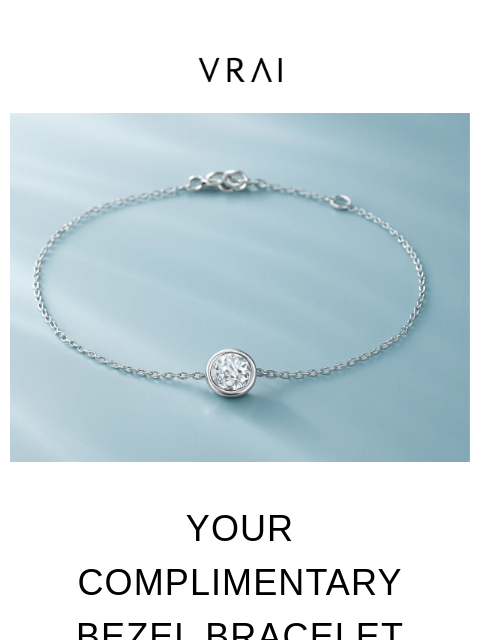 vrai newsletter: Your complimentary bracelet is waiting