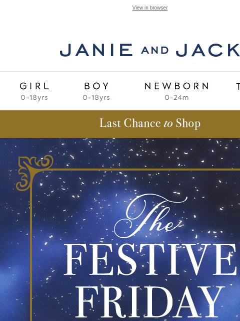 We don't want you to miss it. View in browser Stores Janie and Jack Girl Boy Newborn Tween Janie and Jack Girl Boy Newborn Tween Girl Boy Newborn Girl Newborn Boy Accessories Sale Gift Services