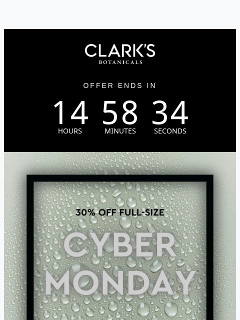 clarksbotanicals newsletter: Last day. Last chance. 30% off ends tonight.