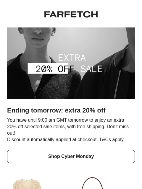 farfetch newsletter: Cyber Monday: Extra 20% off