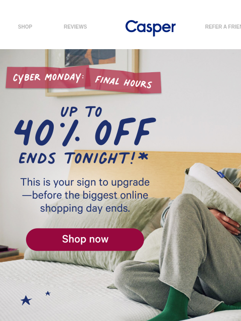 casper newsletter: Ends tonight! Our best deals. Up to 40% off
