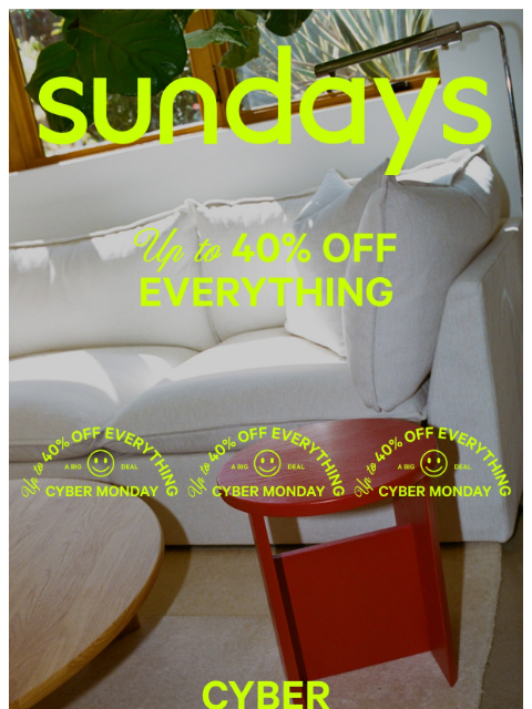 sundays-company newsletter: CYBER MONDAY: Up to 40% off everything