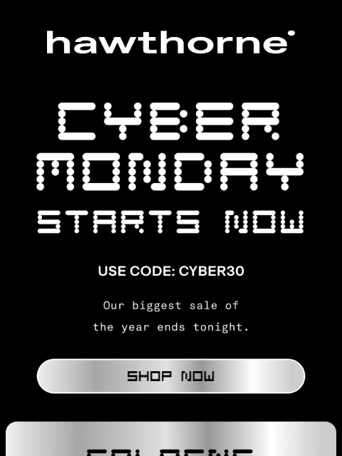 hawthorne newsletter: Cyber Monday Starts Now