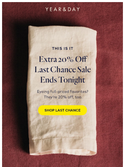 yearandday newsletter: Final hours: Extra 20% off sale ends tonight!