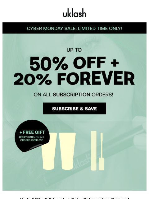 uklash newsletter: Up to 50% Off + 20% OFF forever on Subscriptions!