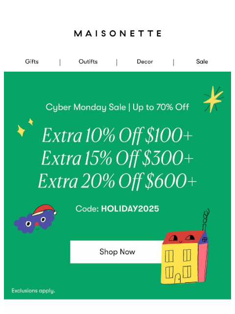 maisonette newsletter: CYBER MONDAY ✨ Last Chance For An Extra 20% Off Si...