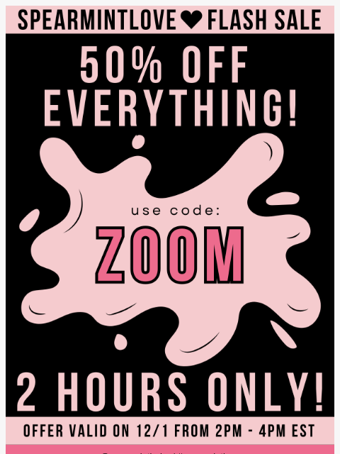 spearmintlove newsletter: ⚡Cyber Monday Flash Sale: 50% Off for 2 Hours