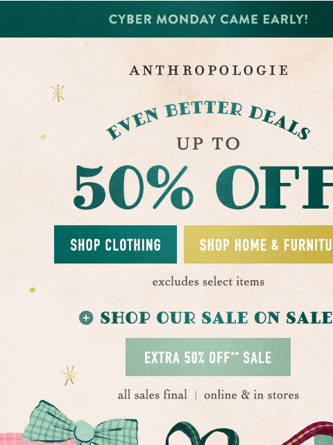 anthropologie newsletter: LAST CHANCE for UP TO 50% OFF ⏲️CYBER MONDAY⏲️