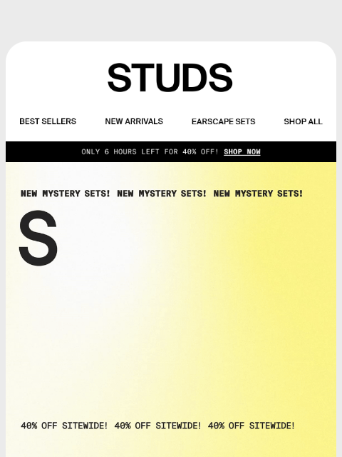 studs newsletter: 6 HOURS LEFT (!) New Mystery Sets + 40% Off Sitewi...