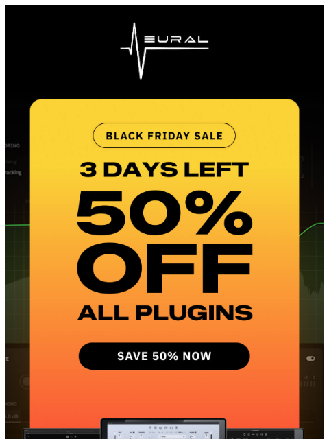 neuraldsp newsletter: 72 hours left.