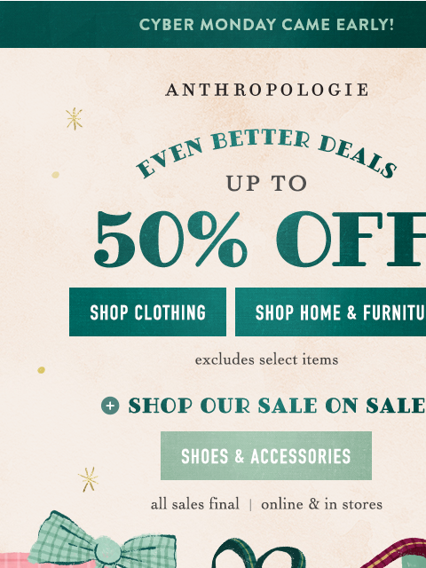 anthropologie newsletter: UP TO 50% OFF❗Happy Cyber Monday