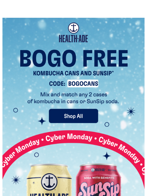 health-ade newsletter: Cyber Monday: BOGO FREE 🎉