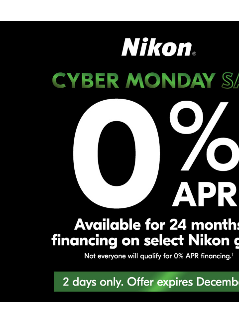 Cyber Monday Deals Start Now View as web page Nikon Cyber Monday Sale | 0% APR Available for 24 months financing on select Nikon gear Z6III Body Only Z6III 24-70 Kit Z6III Body Only lens sold