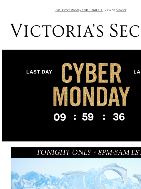 Plus, Cyber Monday ends TONIGHT View on browser Victoria's Secret VSCC Available Credit Display images to show real-time content Display images to show real-time content Display images to show real