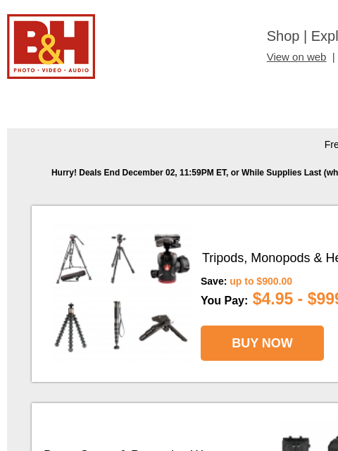 Manfrotto, Nanuk, SmallRig, ASUS, SanDisk, JBL, Dell Free Shipping on most items B&H Shop | Explora | Used Dept View on web | Contact Us: 877-865-9088 Free Shipping on all Deals Hurry! Deals End