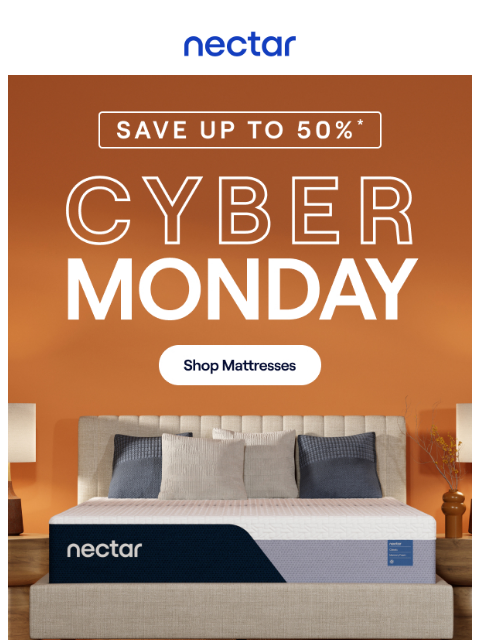 The internet's favorite holiday is here! Save up to 50% on mattresses.* All mattress purchases include our 365-night risk-free home trial. Nectar Logo Save up to 50% on Nectar* Spend $1000 &