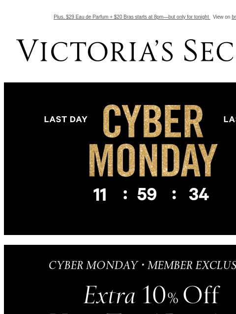 Plus, $29 Eau de Parfum + $20 Bras starts at 8pm—but only for tonight View on browser Victoria's Secret VSCC Available Credit Display images to show real-time content Display images to show real-