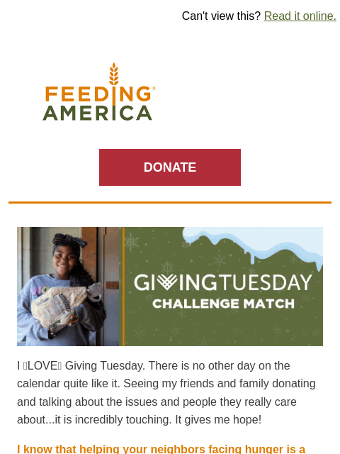 Why Giving Tuesday gives me hope. | Can't view this? Read it online. Feeding America. DONATE Giving Tuesday Challenge Match. I 📣LOVE📣 Giving Tuesday. There is no other day on the calendar quite