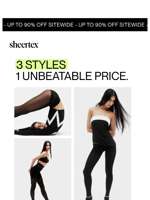 sheertex newsletter: 3 Styles. 1 Unbeatable price.