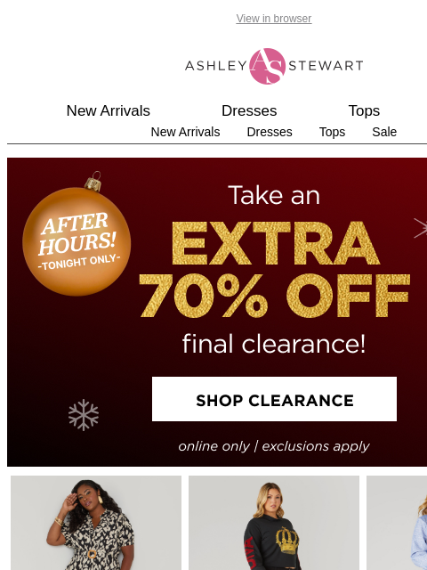 ashleystewart newsletter: 🌙AFTER HOURS TONIGHT ONLY: EXTRA 70% OFF FINAL CL...